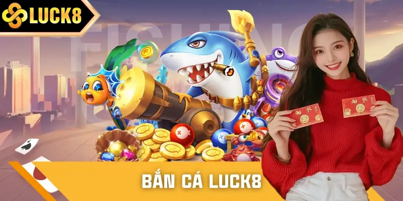 Chiến lược bắn cá LUCK8 hiệu quả như cao thủ