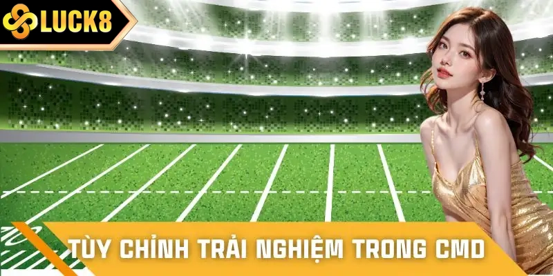 Cho phép cá nhân hóa giao diện và kèo cược