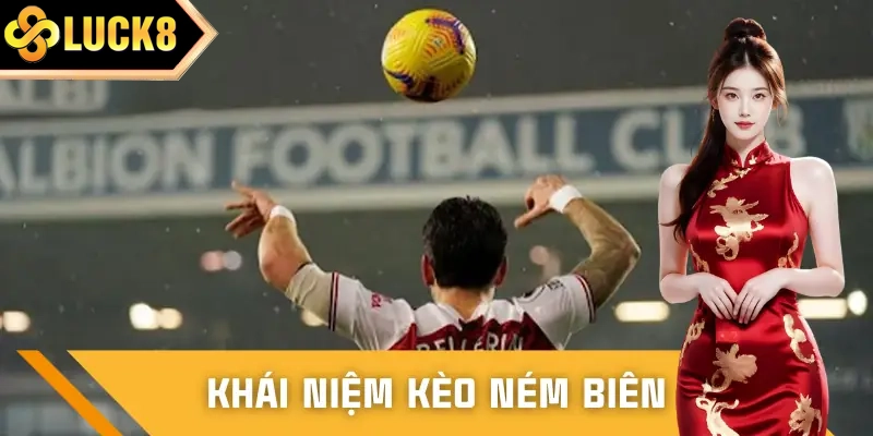 Giải mã ý nghĩa của kèo ném biên chi tiết