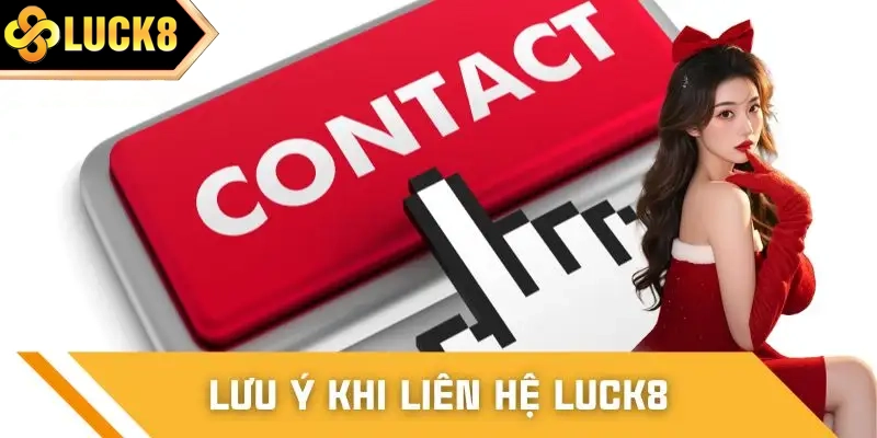 Lưu ý khi liên hệ để được xử lý nhanh