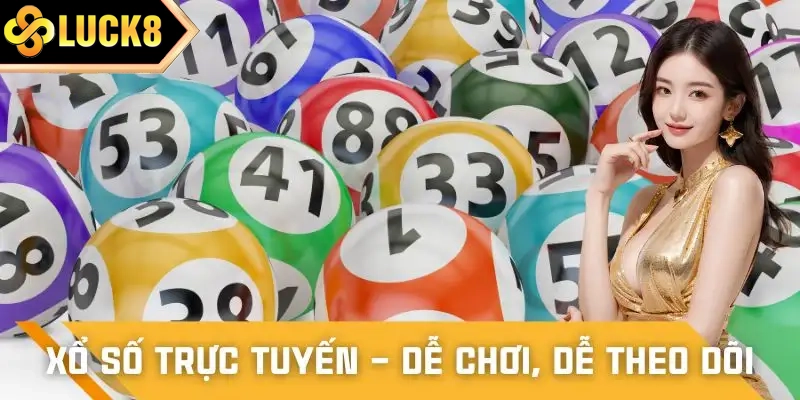 Xổ số trực tuyến mang đến trải nghiệm rõ ràng, dễ theo dõi 