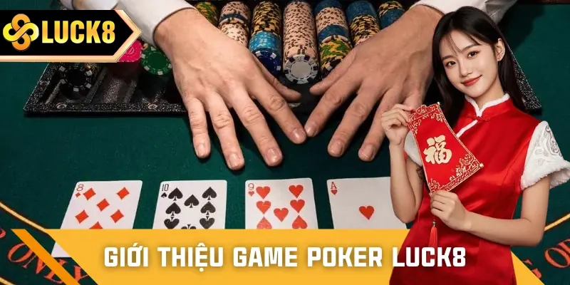 Giới thiệu game Poker LUCK8